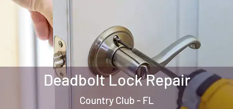 Deadbolt Lock Repair Country Club - FL