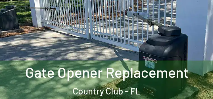Gate Opener Replacement Country Club - FL