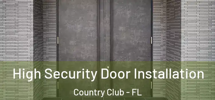High Security Door Installation Country Club - FL
