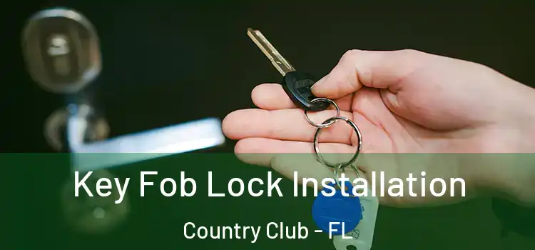 Key Fob Lock Installation Country Club - FL